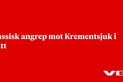 Russisk angrep mot Krementsjuk i natt