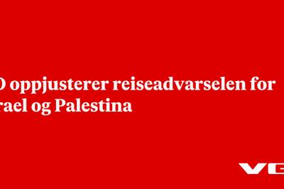 UD oppjusterer reiseadvarselen for Israel og Palestina