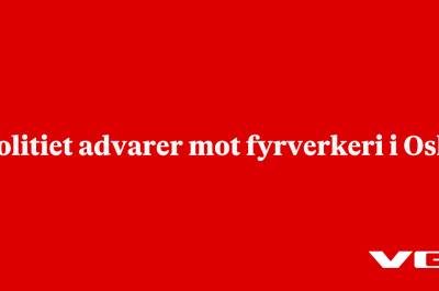 Politiet advarer mot fyrverkeri i Oslo