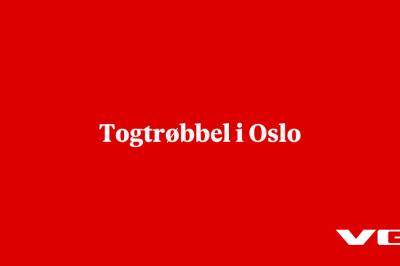 Togtrøbbel i Oslo