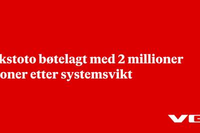 Rikstoto bøtelagt med 2 millioner kroner etter systemsvikt