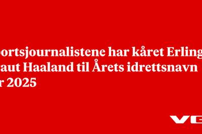 Sportsjournalistene har kåret Erling Braut Haaland til Årets idrettsnavn for 2025
