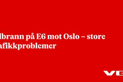 Bilbrann på E6 mot Oslo – store trafikkproblemer