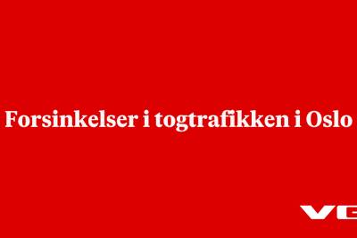 Forsinkelser i togtrafikken i Oslo