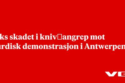 Seks skadet i kniv­angrep mot kurdisk demonstrasjon i Antwerpen