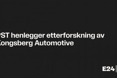 PST henlegger etterforskning av Kongsberg Automotive