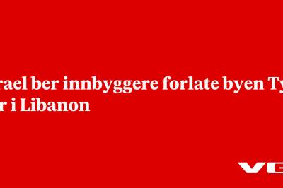 Israel ber innbyggere forlate byen Tyr sør i Libanon