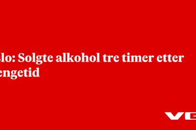 Oslo: Solgte alkohol tre timer etter stengetid
