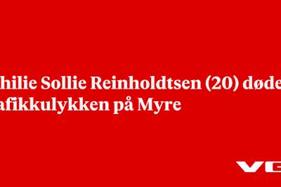 Othilie Sollie Reinholdtsen (20) døde i trafikkulykken på Myre