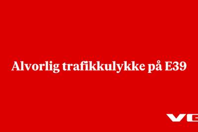 Alvorlig trafikkulykke på E39