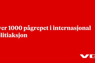 Over 1000 pågrepet i gigantisk politiaksjon – fem saker i Norge