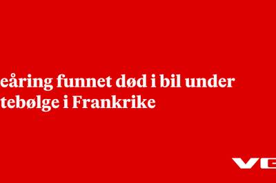 Treåring funnet død i bil under hetebølge i Frankrike