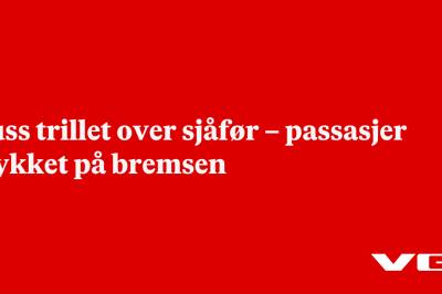 Buss trillet over sjåfør – passasjer trykket på bremsen