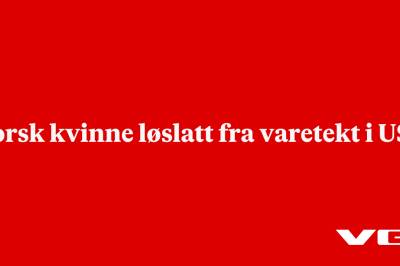 Norsk kvinne løslatt fra varetekt i USA
