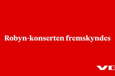 Robyn-konserten fremskyndes