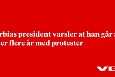Serbias president varsler at han går av etter flere år med protester