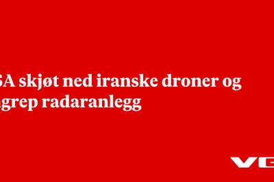 USA skjøt ned iranske droner og angrep radaranlegg