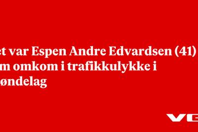 Det var Espen Andre Edvardsen (41) som omkom i trafikkulykke i Trøndelag