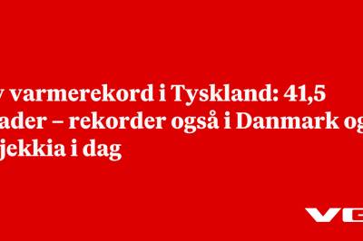 Ny varmerekord i Tyskland: 41,5 grader – rekorder også i Danmark og Tsjekkia i dag