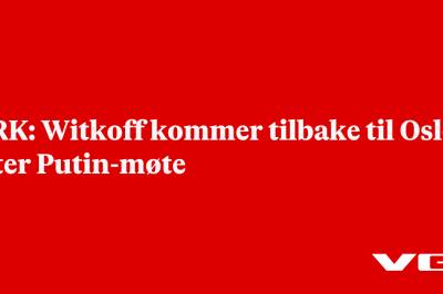 NRK: Witkoff kommer tilbake til Oslo etter Putin-møte