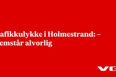 Trafikkulykke i Holmestrand: – Fremstår alvorlig