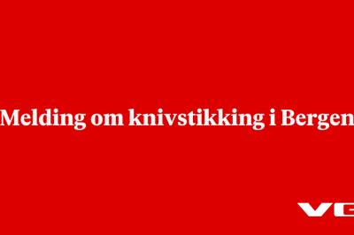 Melding om knivstikking i Bergen