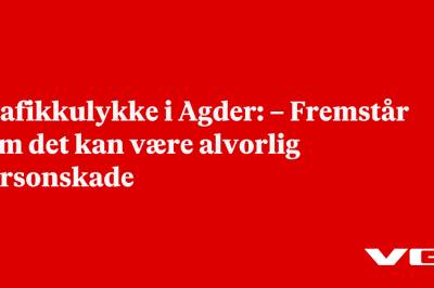 Trafikkulykke i Agder: – Fremstår som det kan være alvorlig personskade