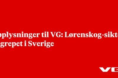 Opplysninger til VG: Lørenskog-siktet pågrepet i Sverige