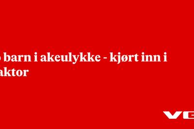 To barn i akeulykke - kjørt inn i traktor