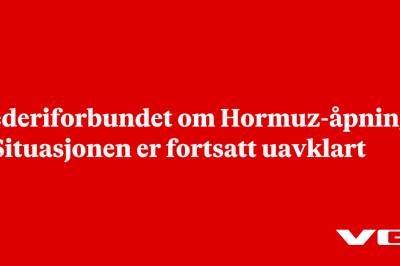 Rederiforbundet om Hormuz-åpning: – Situasjonen er fortsatt uavklart