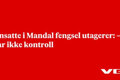 Innsatte i Mandal fengsel utagerer: – Har ikke kontroll
