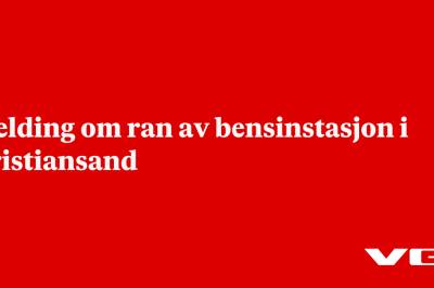 Melding om ran av bensinstasjon i Kristiansand