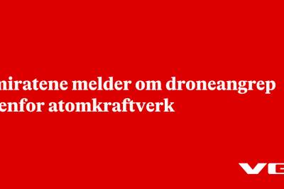 Emiratene melder om droneangrep utenfor atomkraftverk