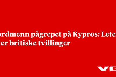 Nordmenn pågrepet på Kypros: Leter etter britiske tvillinger