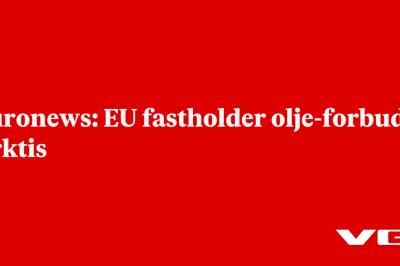 Euronews: EU fastholder olje-forbud i Arktis