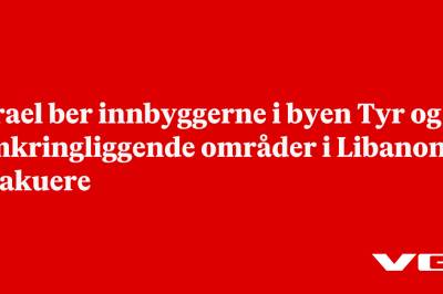 Israel ber innbyggerne i byen Tyr og omkringliggende områder i Libanon evakuere