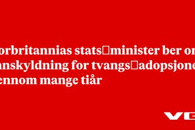 Storbritannias stats­minister ber om unnskyldning for tvangs­adopsjoner gjennom mange tiår