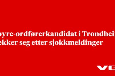 Høyre-ordførerkandidat  i Trondheim trekker seg etter sjokkmeldinger
